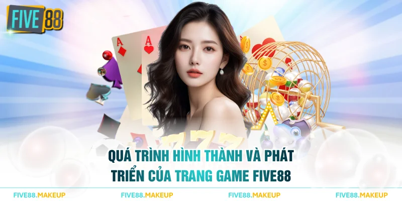 Quá trình hình thành và phát triển của trang game FIVE88